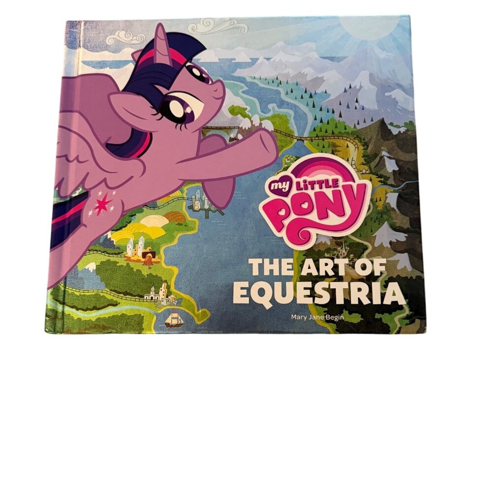 My Little Pony The Art of Equestria Hardcover Book By Mary Jane Begin